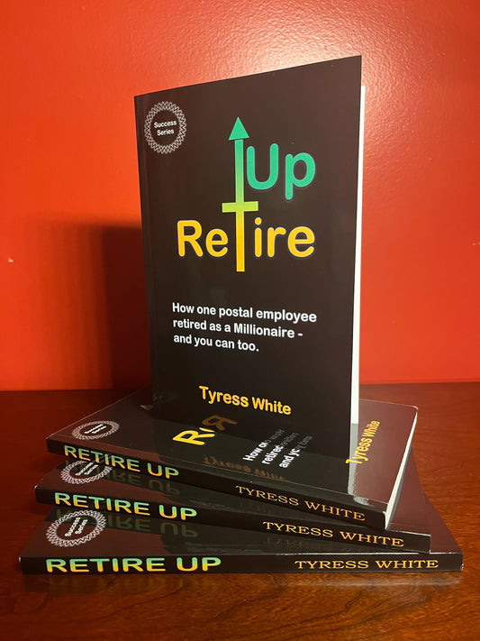 Retire Up : How one postal employee retired as a Millionaire- and you can too.